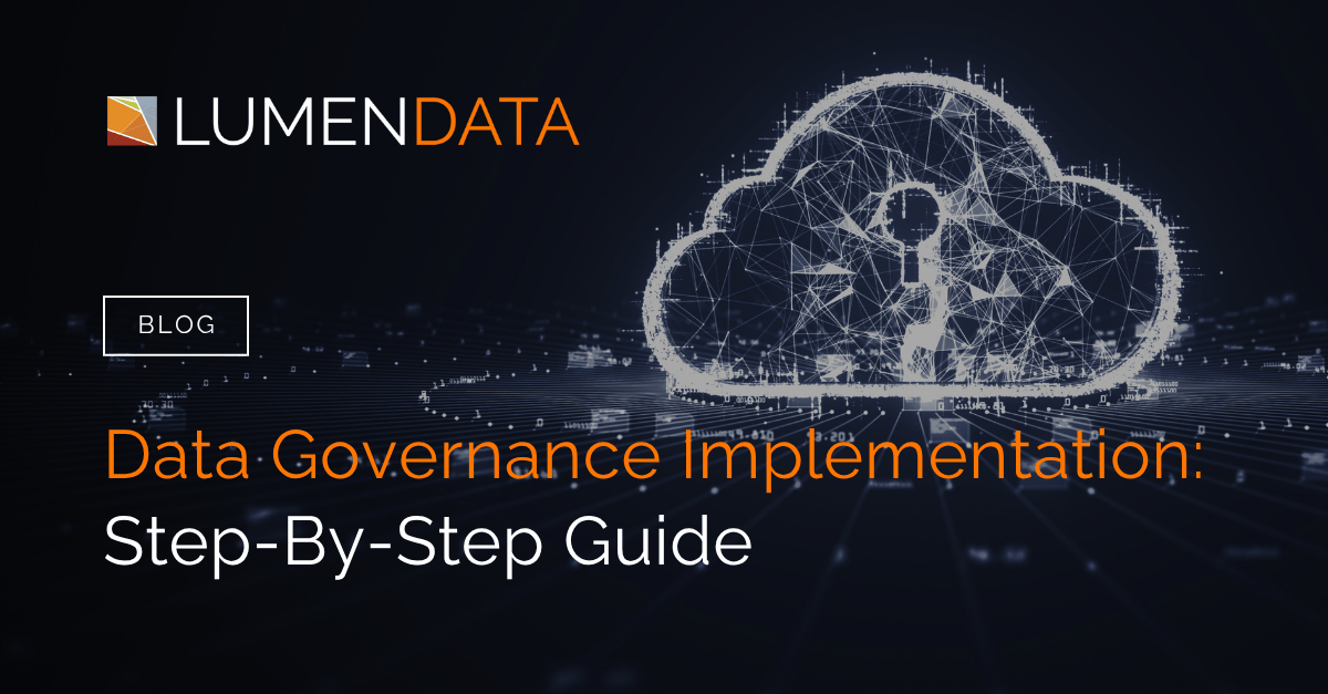 Step-by-step guide for implementing data governance policies and practices