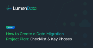 How to Create a Data Migration Project Plan: Checklist