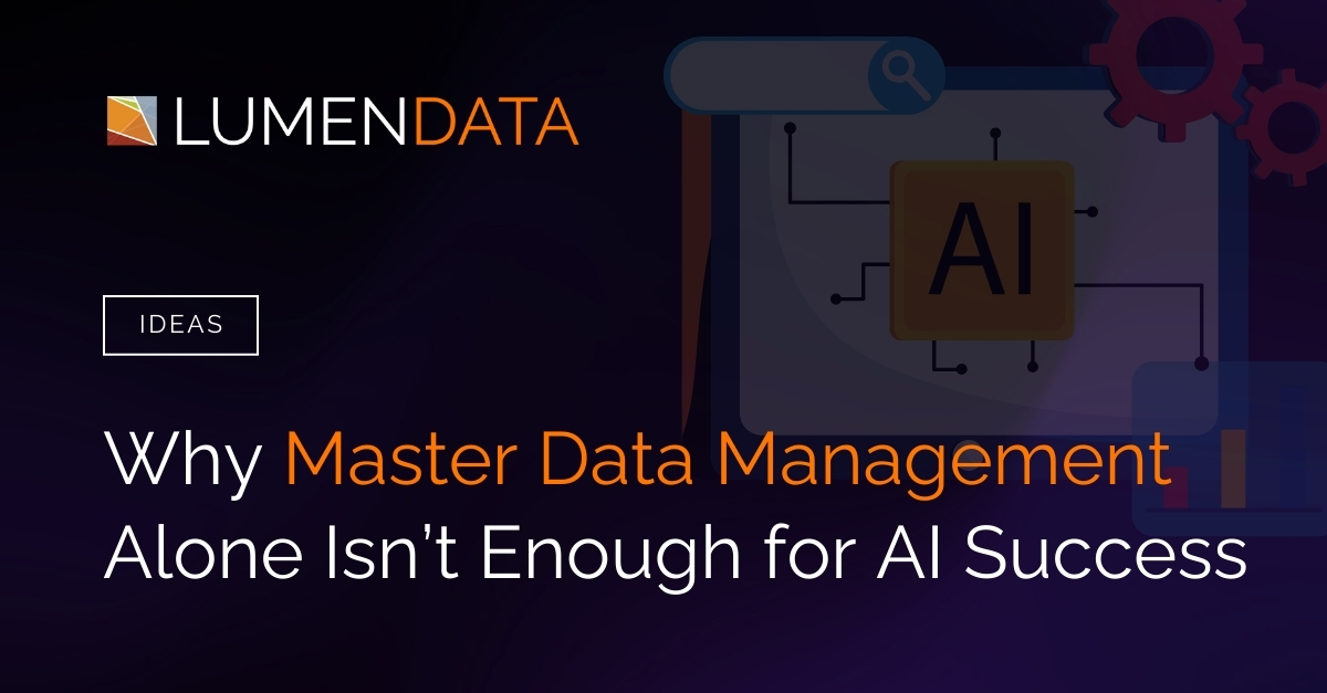 Why Master Data Management Alone Isn’t Enough for AI Success