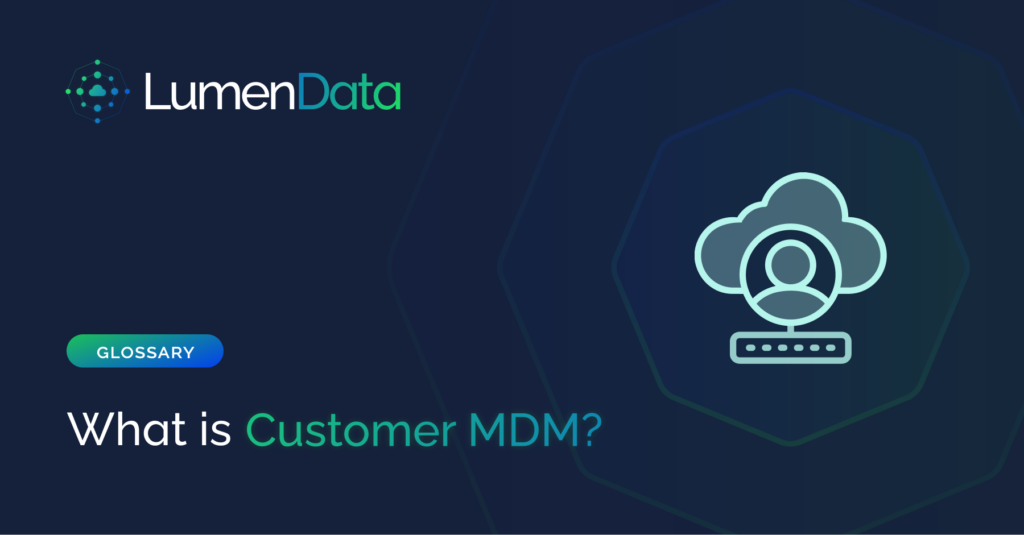 Customer MDM. MDM, Customer 360, Customer Data, Customer Data Management, Master Data Management
