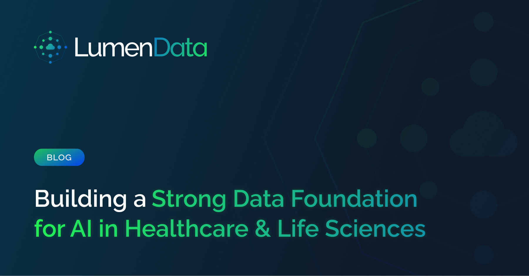 Building a Strong Data Foundation for AI in Healthcare & Life Sciences – LumenData blog banne
